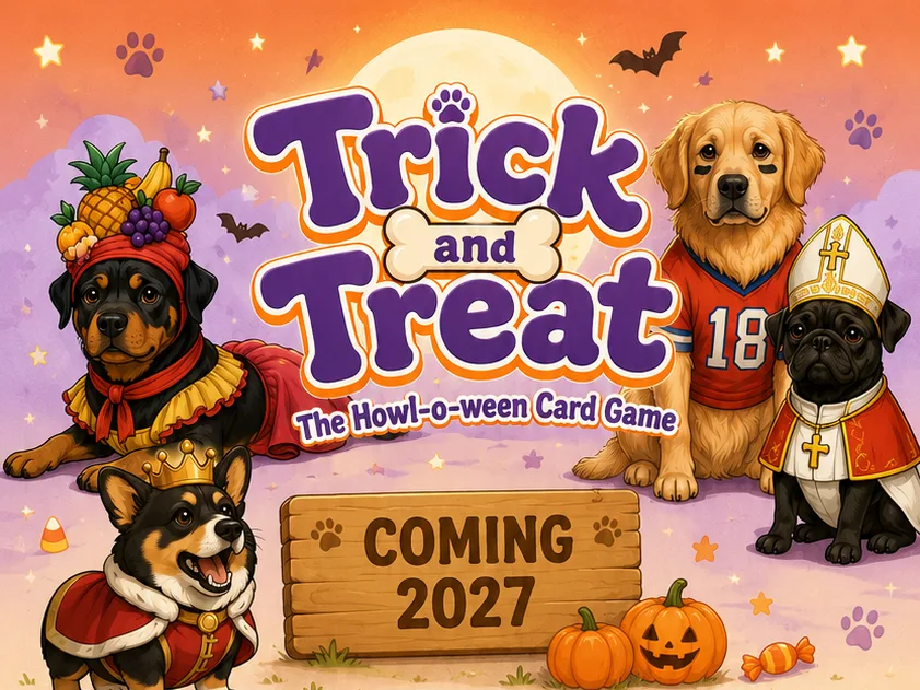 Trick and Treat — The Howl-o-ween Card Game. Costumed dogs around the chunky logo with a Coming 2027 sign.